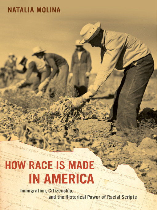 Title details for How Race Is Made in America by Natalia Molina - Wait list